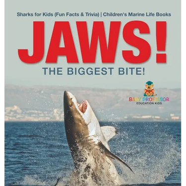 JAWS! - The Biggest Bite! Sharks for Kids (Fun Facts & Trivia) Children's Marine Life Books