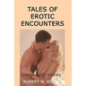 Tales Of Erotic Encounters: X-Rated Short Stories