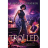 Trolled: An Urban Fantasy Adventure