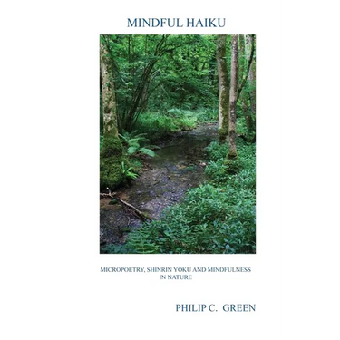 Mindful Haiku: Micropoetry, Shinrin Yoku And Mindfulness In Nature