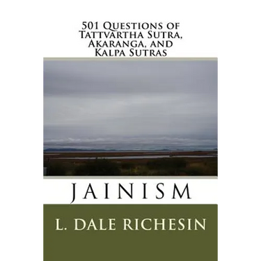 501 Questions of Tattvartha Sutra, Akaranga, and Kalpa Sutras: Jainism