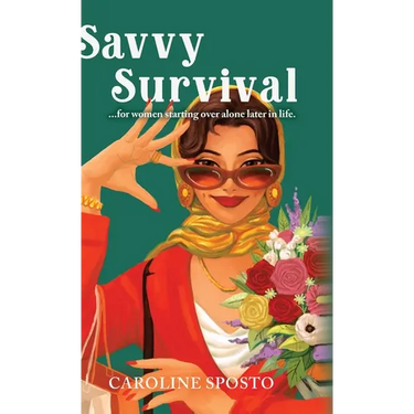 Savvy Survival . . . for women starting over alone later in life.