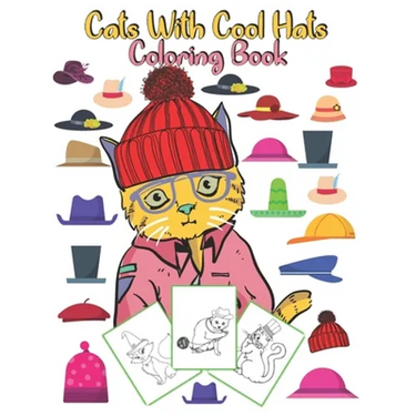 Cats With Cool Hats Coloring Book: an amazing gift for kids to enjoy coloring cute and funny cats with hats
