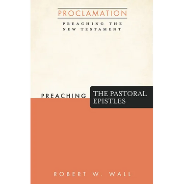Preaching the Pastoral Epistles