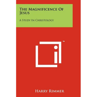 The Magnificence Of Jesus: A Study In Christology