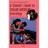 A Student's Guide to Italian American Genealogy