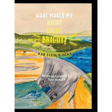 What Makes My Night Light Bright?: A Kid's Guide to Energy