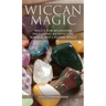 Wiccan Magic: Wicca For Beginners including Meditation, Magick and Crystal Spells