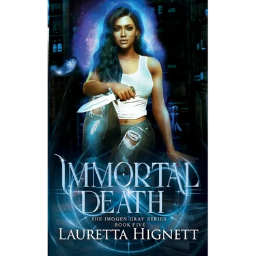 Immortal Death: A Fun Fast-Paced Urban Fantasy: The Imogen Gray Series Book Five