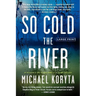 So Cold the River