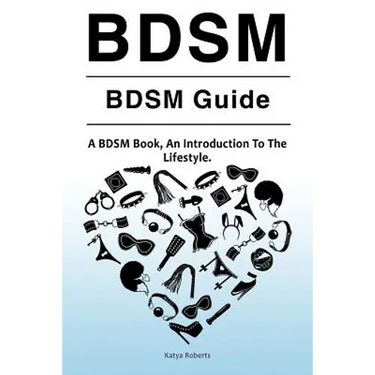 BDSM. BDSM Guide. A BDSM Book, An Introduction To The Lifestyle
