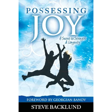 Possessing Joy: A Secret to Strength and Longevity
