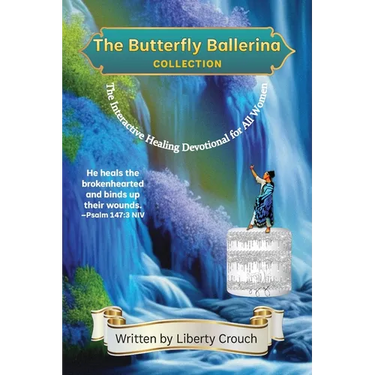The Butterfly Ballerina Collection: The Interactive Healing Devotional for All Women