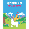 Unicorn Maze Book: An Amazing Maze Activity Book for Kids