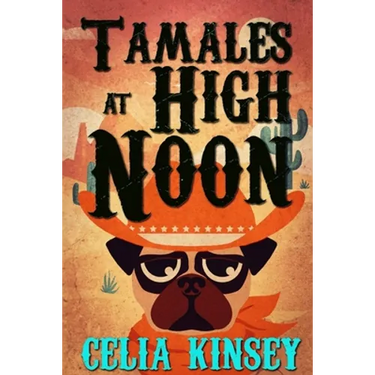 Tamales at High Noon: A Little Tombstone Cozy Mystery