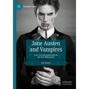 Jane Austen and Vampires: Love, Sex and Immortality in the New Millennium