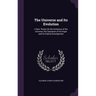 The Universe and Its Evolution: A New Theory On the Existence of the Universe, the Causation of Its Origin and Its Orderly Development