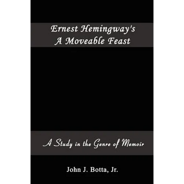 Ernest Hemingway's A Moveable Feast: A Study in the Genre of Memoir