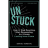 UnStuck: How to Stop Reacting, Start Responding, and Create Lasting Inner Peace