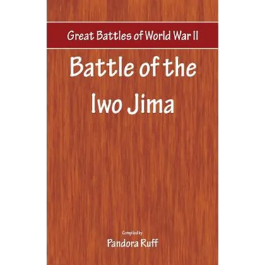 Great Battles of World War Two - Battle of Iwo Jima