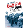 Cold War Culture: Intellectuals, the Media and the Practice of History