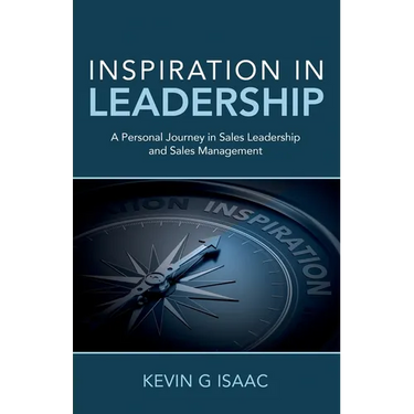 Inspiration in Leadership: A Personal Journey in Sales Leadership and Sales Management