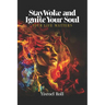 StayWoke and Ignite your Soul: Your Life Matters