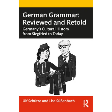 German Grammar: Reviewed and Retold: Germany's Cultural History from Siegfried to Today