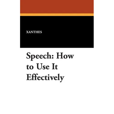Speech: How to Use It Effectively