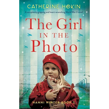 The Girl in the Photo: A completely gripping and heart-wrenching World War 2 novel