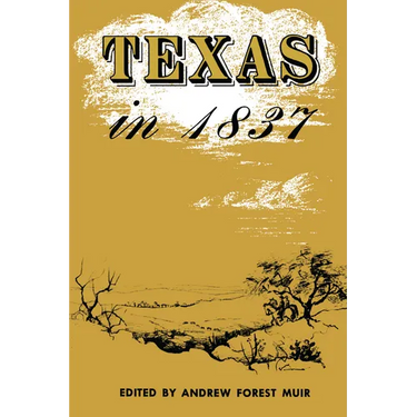 Texas in 1837: An Anonymous, Contemporary Narrative