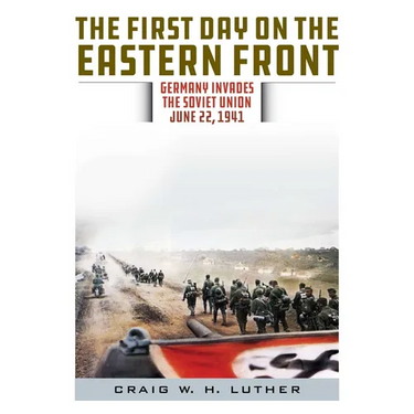 The First Day on the Eastern Front: Germany Invades the Soviet Union, June 22, 1941
