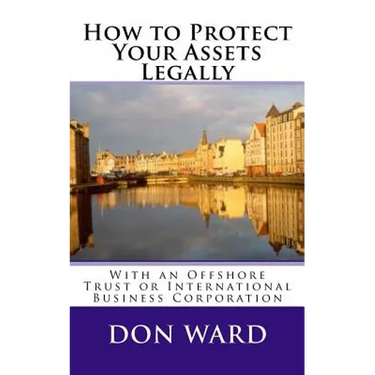 How to Protect Your Assets: Legally protect assets with an Offshore Trust
