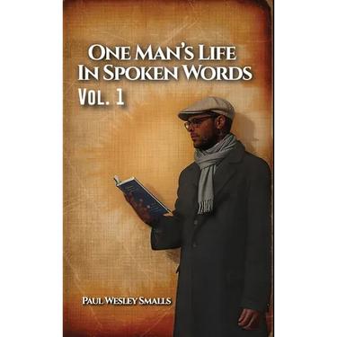 One Man's Life In Spoken Words: Vol. 1