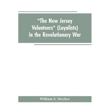 "The New Jersey volunteers" (loyalists) in the revolutionary war