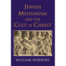Jewish Messianism and the Cult of Christ