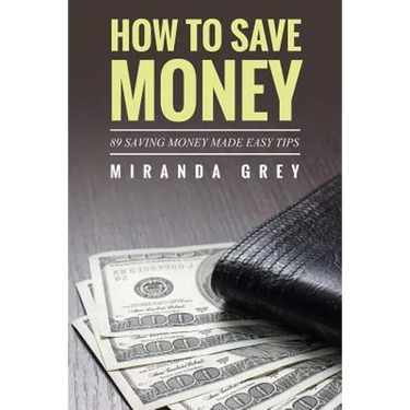 How to Save Money 89 Saving Money Made Easy Tips