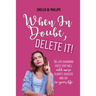 When in Doubt, Delete It!: 36 Life Changing Edits That Will Add More Clarity, Success, and Joy to Your Life