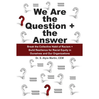 We Are the Question + the Answer: Break the Collective Habit of Racism + Build Resilience for Racial Equity in Ourselves and Our Organizations