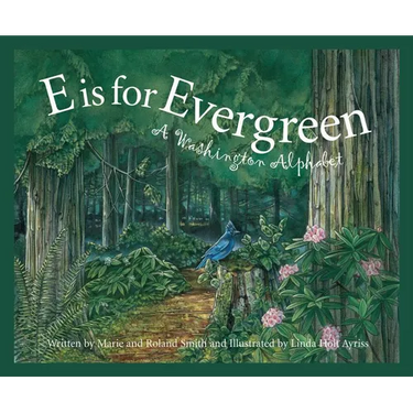 E Is for Evergreen: A Washington State Alphabet