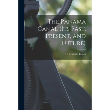 The Panama Canal (its Past, Present, and Future)