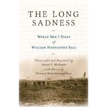 The Long Sadness: World War I Diary of William Hannaford Ball