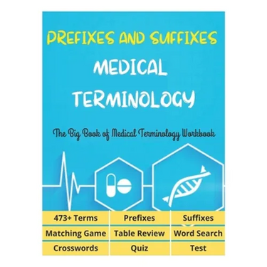 Prefixes and Suffixes Medical Terminology - The Big Book of Medical Terminology Workbook - 473+ Terms, Prefixes, Suffixes, Matching Game, Table Review