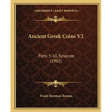 Ancient Greek Coins V2: Parts 5-10, Syracuse (1902)