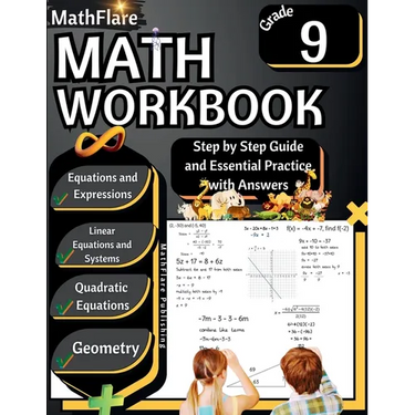 MathFlare - Math Workbook 9th Grade: Math Workbook Grade 9: Equations and Expressions, Linear Equations, System of Equations, Quadratic Equations, and