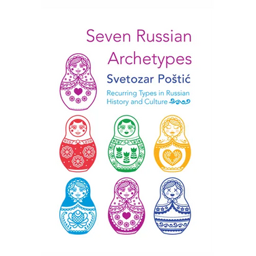 Seven Russian Archetypes: Recurring Types in Russian History and Culture