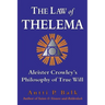 The Law of Thelema: Aleister Crowley's Philosophy of True Will