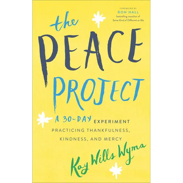 The Peace Project: A 30-Day Experiment Practicing Thankfulness, Kindness, and Mercy