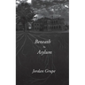 Beneath the Asylum
