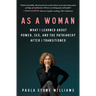 As a Woman: What I Learned about Power, Sex, and the Patriarchy After I Transitioned